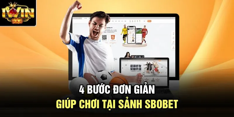 4 bước đơn giản giúp chơi tại sảnh Sbobet