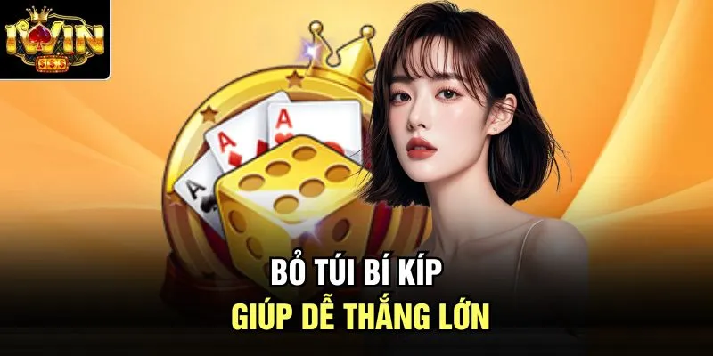 Bỏ túi bí kíp giúp dễ thắng lớn