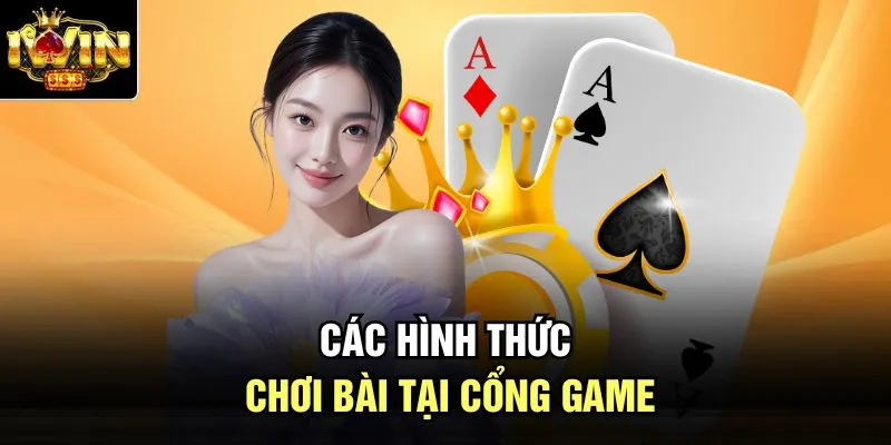 Các hình thức chơi bài tại cổng game