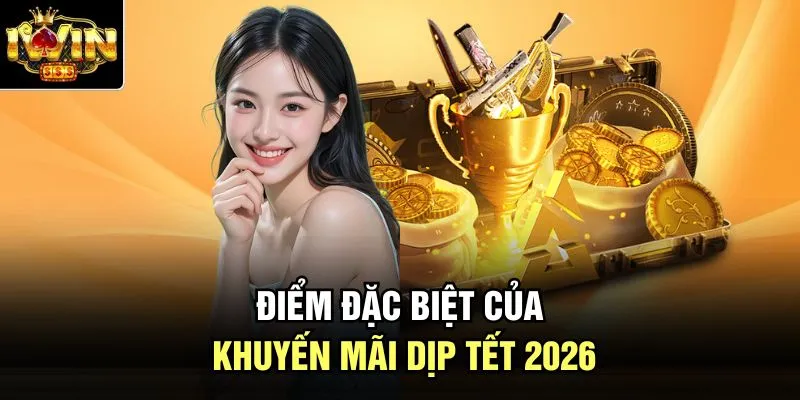 Điểm đặc biệt của khuyến mãi dịp tết 2026