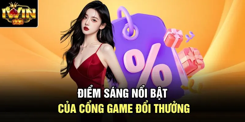 Điểm sáng nổi bật của cổng game đổi thưởng