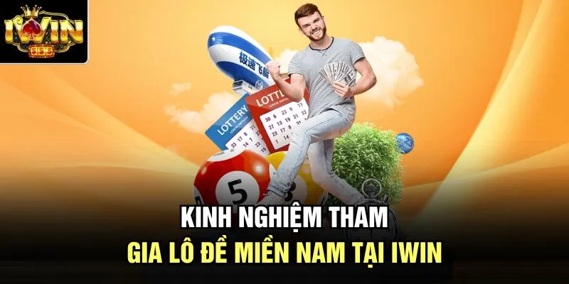Kinh nghiệm tham gia lô đề miền Nam tại Iwin