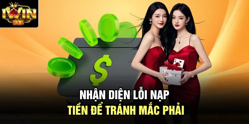 Nhận diện lỗi nạp tiền để tránh mắc phải