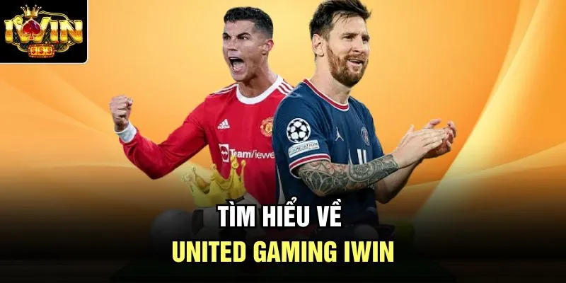 Tìm hiểu về United Gaming Iwin