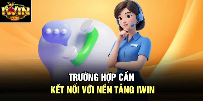 Trường hợp cần kết nối với nền tảng Iwin