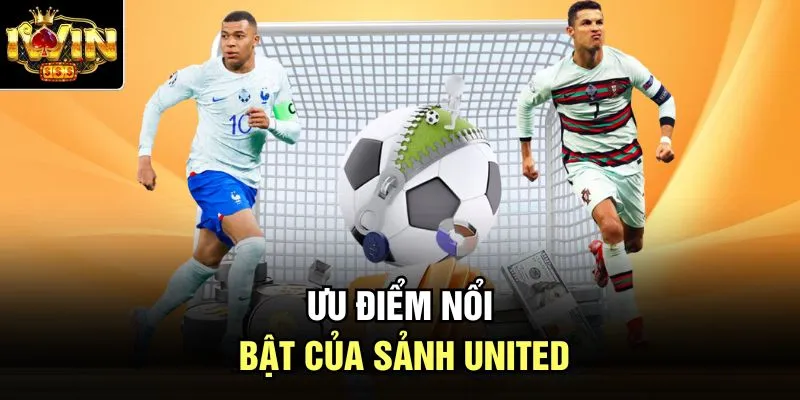 Ưu điểm nổi bật của sảnh United